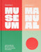 Building a Museum: This Is Not a Manual by Jamē Anderson, Monteil Crawley, Sarah Ghorbanian
