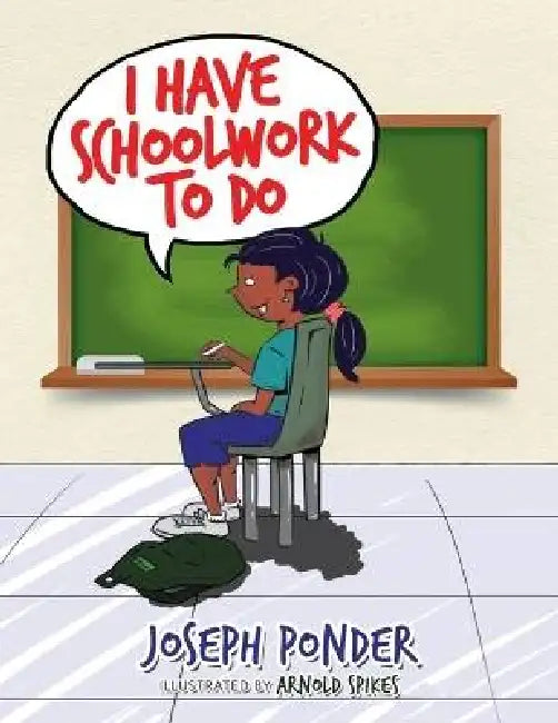 I Have Schoolwork to Do by Joseph Ponder