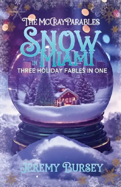 The McCray Parables: Snow in Miami by Bursey, Jeremy