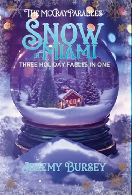 The McCray Parables: Snow in Miami by Bursey, Jeremy