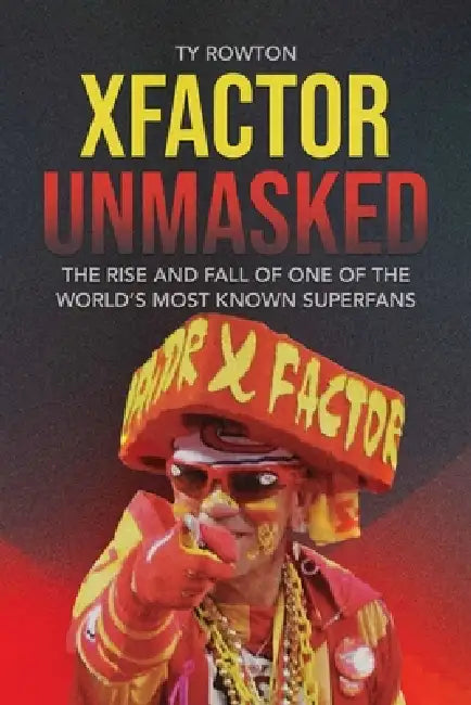 XFactor Unmasked by Ty Rowton