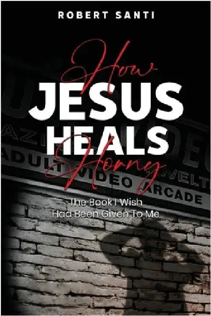 How Jesus Heals Horny by Santi, Robert