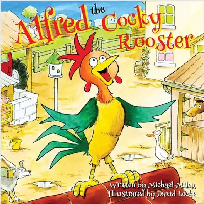 Alfred the Cocky Rooster by Milea, Michael