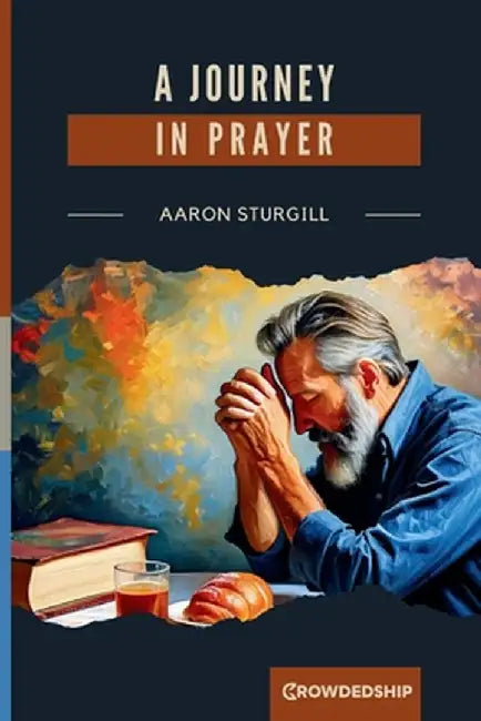 A Journey in Prayer by Aaron Sturgill