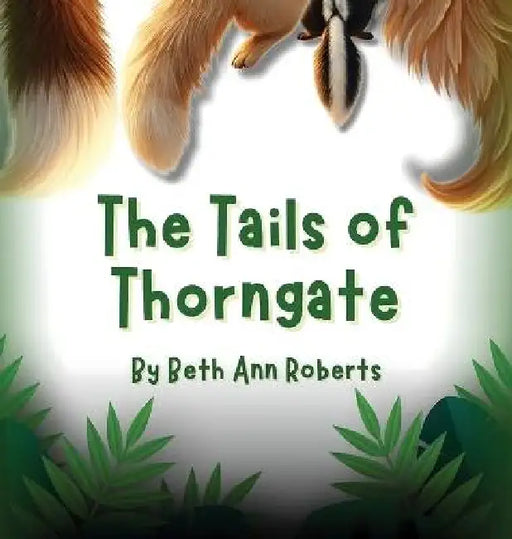The Tails of Thorngate by Beth Ann Roberts