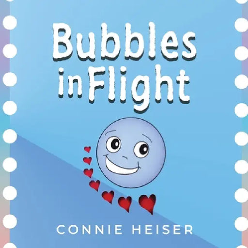 Bubbles in Flight by Connie Heiser, Sheila Spory