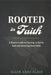 Rooted in Faith: A Teen's Guide to Getting to Know God and Growing Real Faith by Ellen Anne Klein