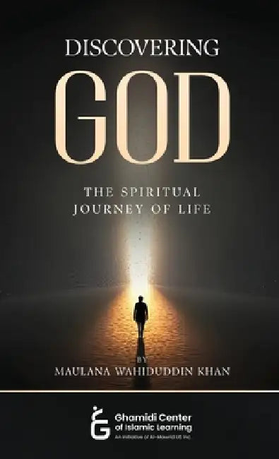 Discovering God - The Spiritual Journey of Life by Maulana Waheeduddin Khan