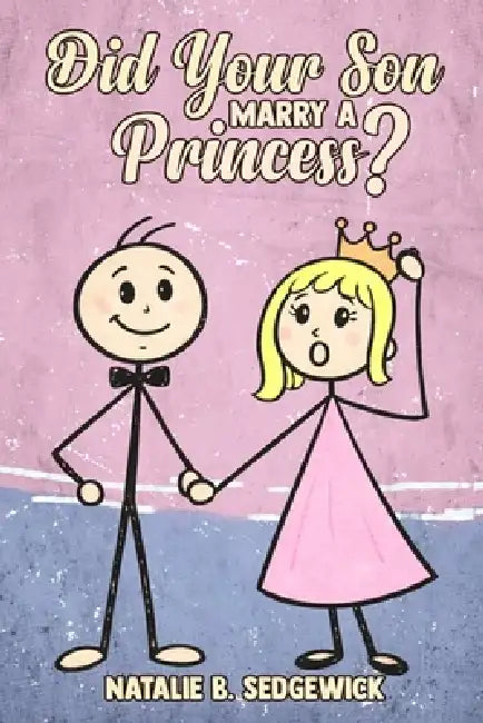 Did Your Son Marry a Princess? by Natalie B. Sedgewick