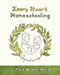 Every Heart Homeschooling: Joy in Learning by Palmer, Esther