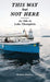 This Way But Not Here: An Ode to Lake Champlain by Mathias Dubilier