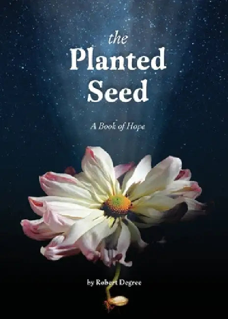The Planted Seed by Robert Degree