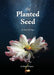 The Planted Seed by Robert Degree