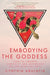 Embodying the Goddess: How to Awaken Curiosity and Reverence on the Spiritual Path by Cynthia Abulafia