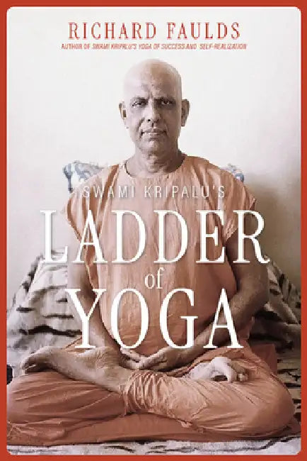 Swami Kripalu's Ladder of Yoga by Richard Faulds