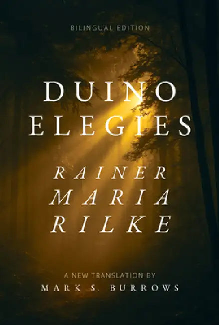 Duino Elegies: A New Translation (Bilingual Edition) by Rainer Maria Rilke, Mark S. Burrows
