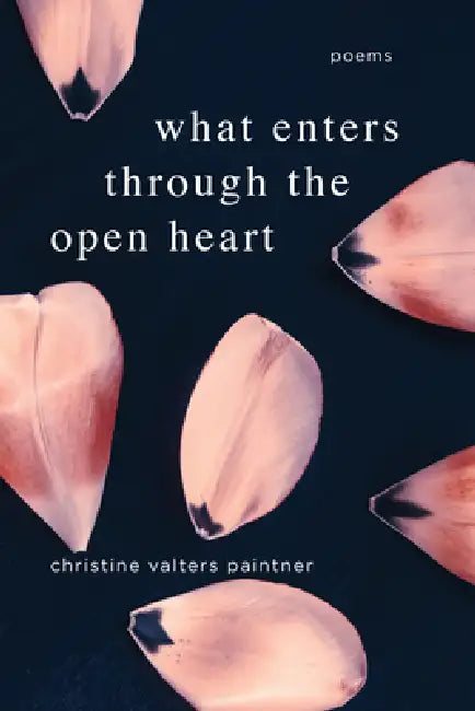 What Enters Through the Open Heart by Christine Valters Paintner