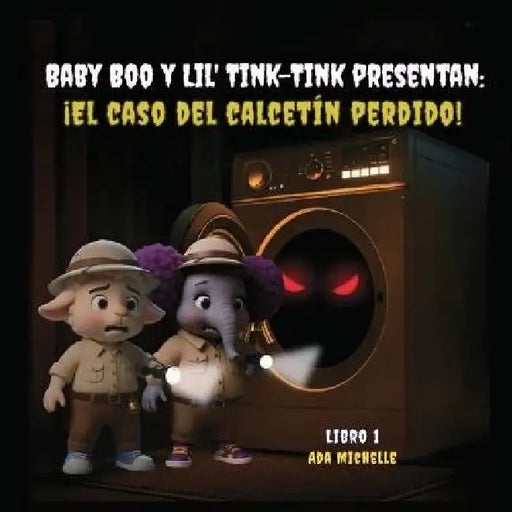 Baby Boo y Lil' Tink-Tink Presentan: ¡el Caso Del Calcetín Perdido! by Ada Michelle, Youself M