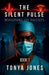The Silent Pulse: Whispers of Deceit by Tonya Jones