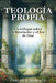 Teología Propia by Carlos A. Mariaca