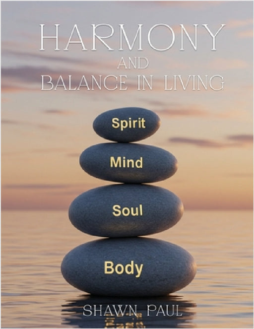 Harmony and Balance in Living by Shawn Paul