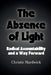 The Absence of Light: Radical Accountability and a Way Forward by Christie Hardwick