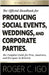 The Official Handbook for Producing Social Events, Weddings, and Corporate Parties: The Complete Guide for Pros, Amateurs, and Everyone in Between by Igo, Roger C.
