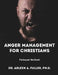 Anger Management for Christians Participant Workbook: A Faith-Based Guide to Understanding and Overcoming Anger through Biblical Principles by Arleen A. Fuller