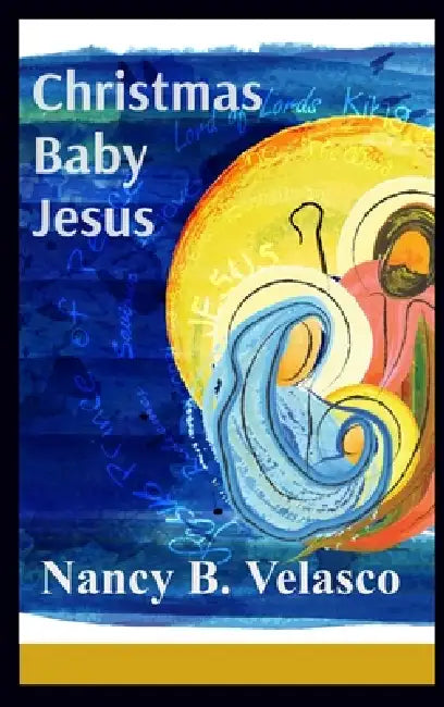 Christmas Baby Jesus by Nancy B. Velasco