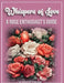 Whispers of Love: A Rose Enthusiast's Guide by Brigitte Synesael