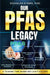 Our PFAS Legacy: A Ticking Time Bomb We Can't Escape by Douglas B. Sims