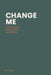 Change Me: The Ultimate Life-change Handbook by Rick Thomas