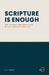 Scripture Is Enough: How the Bible Interprets Life Better Than Anything Else by Rick Thomas