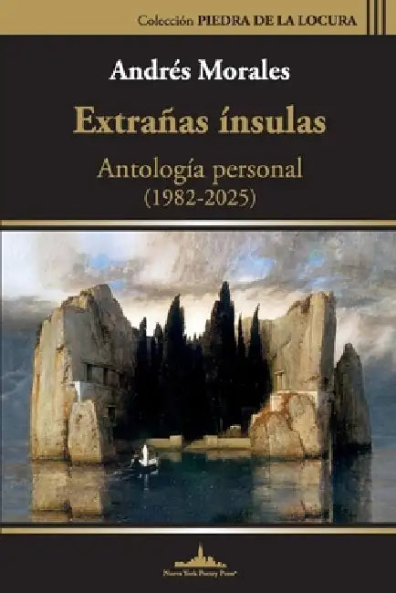 Extrañas ínsulas: Antología personal (1985-2025) by Andrés Morales