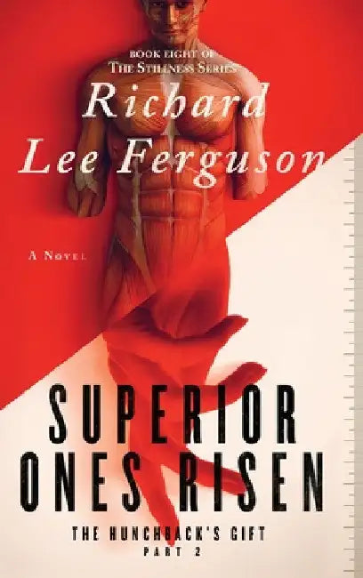 The Hunchback's Gift Part 2, Superior Ones Risen: A Visionary, Metaphysical, and Magical Realism Novel by Richard Lee Ferguson