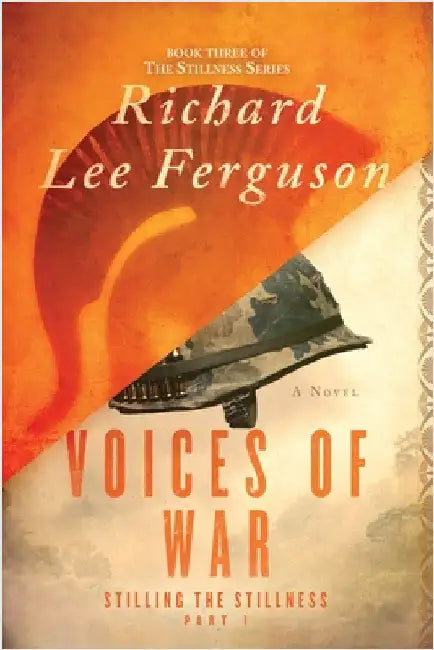 Stilling the Stillness Part 1, Voices of War: A Visionary, Metaphysical, Sci-fi and Magical Realism Novel by Ferguson, Richard Lee