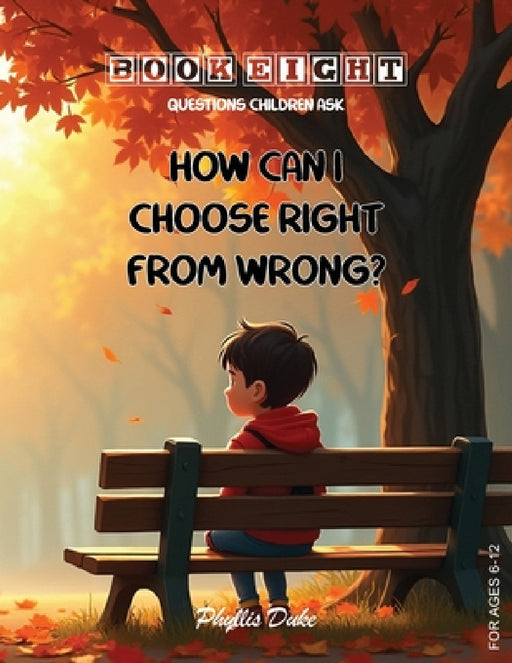 How Can I Choose Right From Wrong? by Phyllis L. Duke