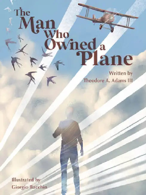 The Man Who Owned a Plane by Adams, Theodore A.