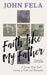 Faith like My Father: A Special Needs Dad's Journey of Faith and Redemption by John Fela