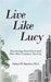 Live Like Lucy: Surviving Ourselves and Our 21st Century Society by Richard W. Hamilton