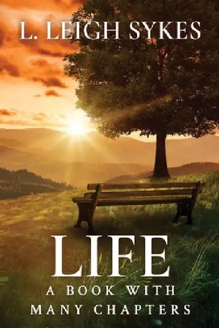 Life, A Book with Many Chapters by Sykes, L. Leigh