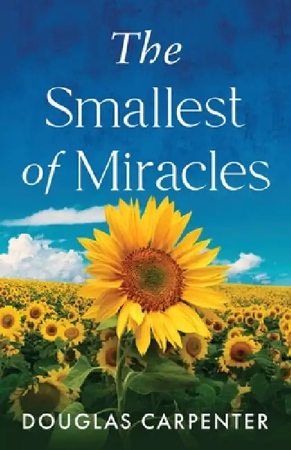 The Smallest Of Miracles by Douglas Carpenter