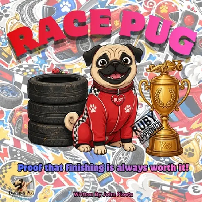 Race Pug: Proof That Finishing Is Always Worth It by John Ploetz