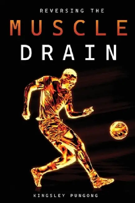 Reversing the Muscle Drain by Kingsley Pungong