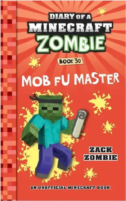 Diary of a Minecraft Zombie Book 30: Mob Fu Master by Zombie, Zack