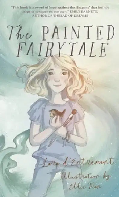 The Painted Fairytale by Lara D'Entremont