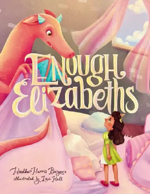 Enough Elizabeths by Heather Harris Bergevin, Lexi Hall