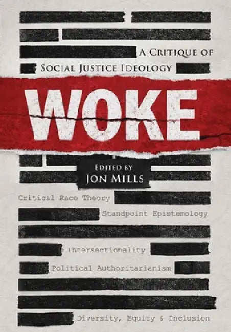 Woke: A Critique of Social Justice Ideology by Jon Mills, Jon Mills