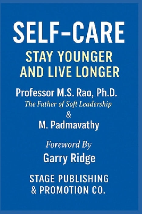 Self-Care: Stay Younger and Live Longer by M. Padmavathy, Garry Ridge, Abraham Khoureis