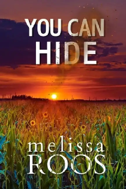 You Can Hide: A small town, second chance romance with an edge of mystery by Melissa Roos